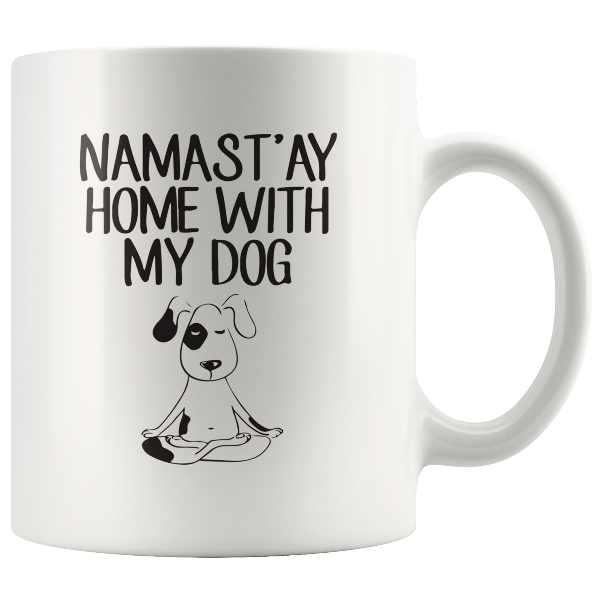 Namast'ay Home With My Dog Coffee Mug Namast'ay Home With My Dog Coffee Mug