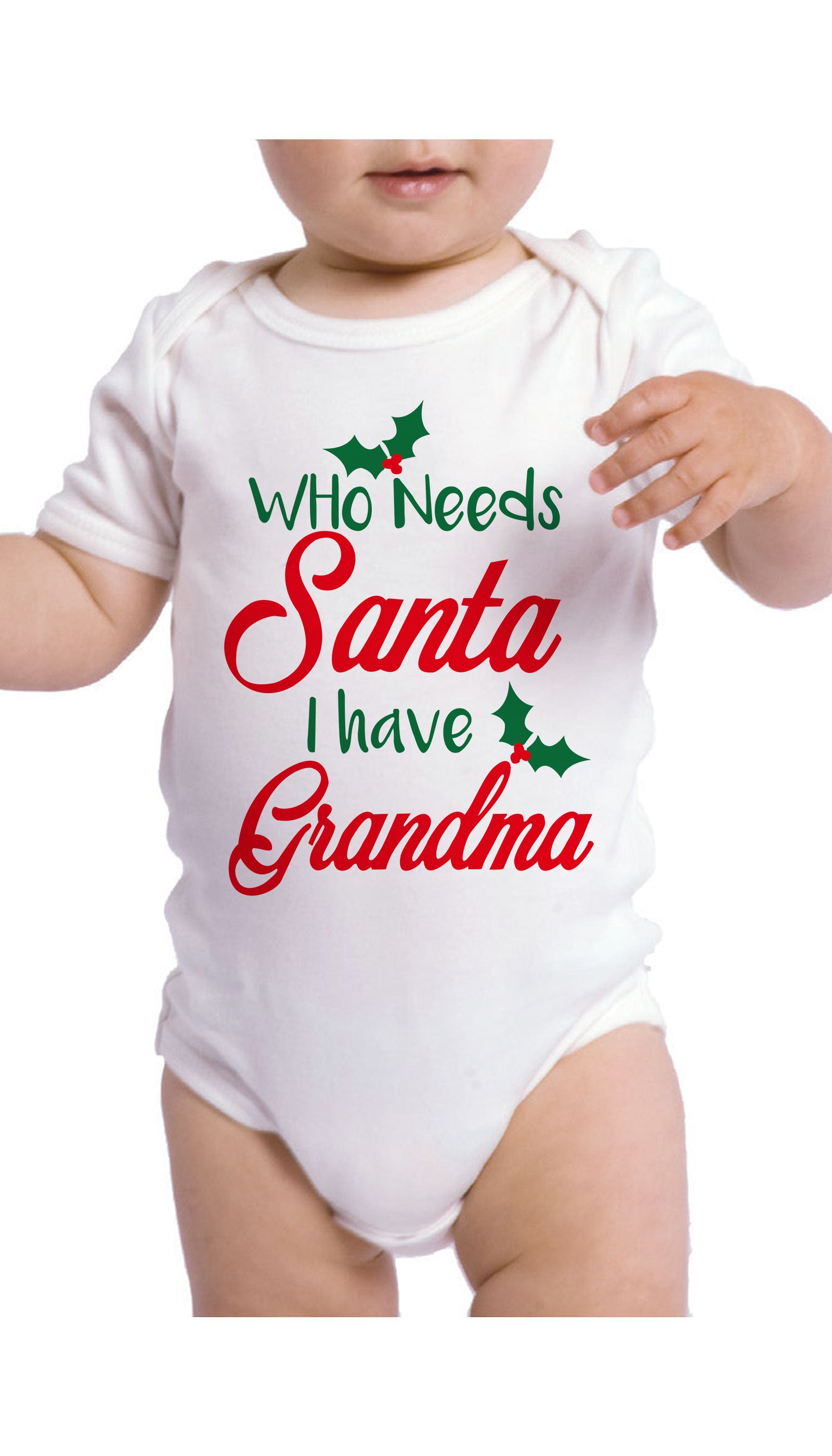 Who Needs Santa I Have Grandma Infant Onesie Who Needs Santa I Have Grandma Infant Onesie