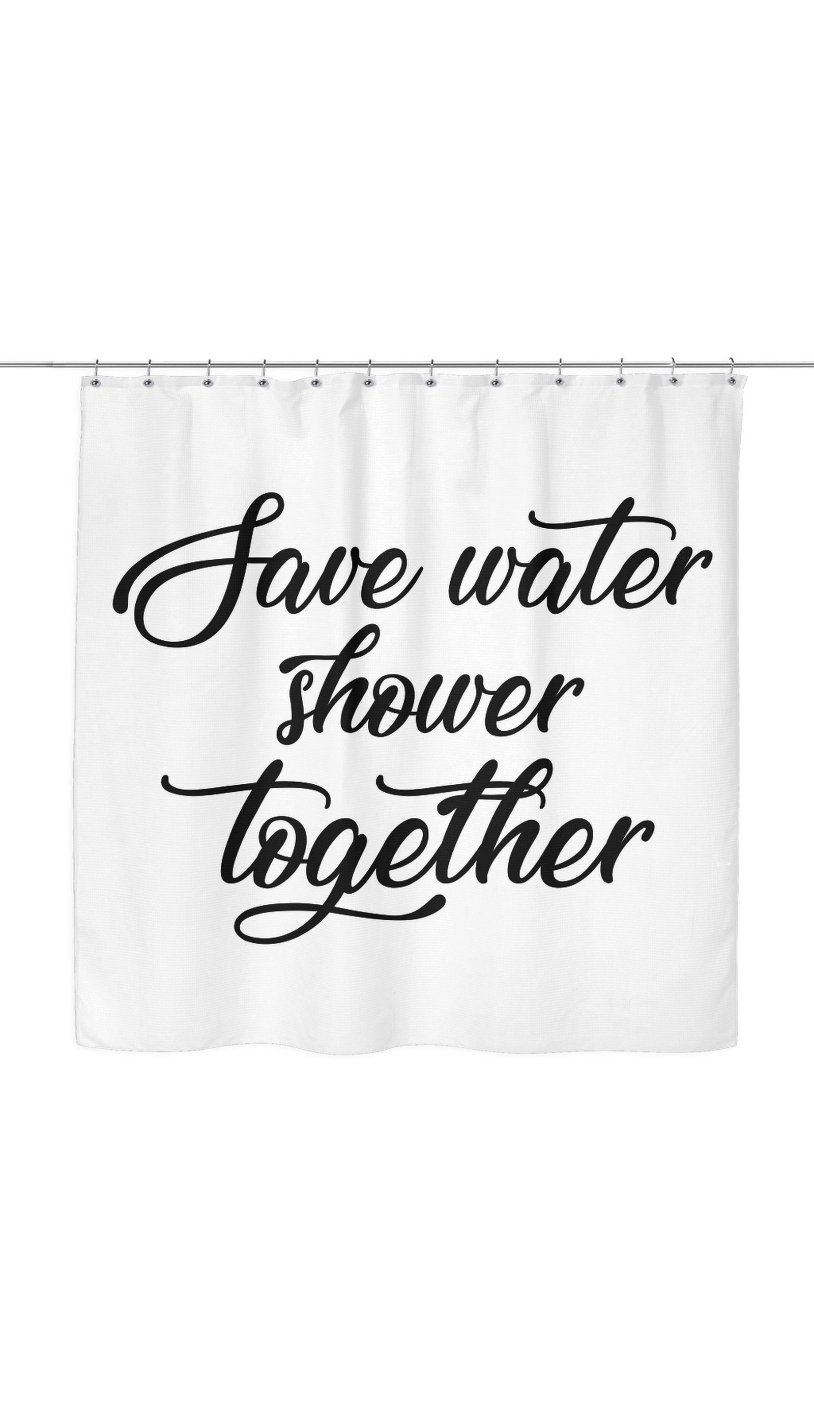 Save Water Shower Together Shower Curtain Save Water Shower Together Shower Curtain