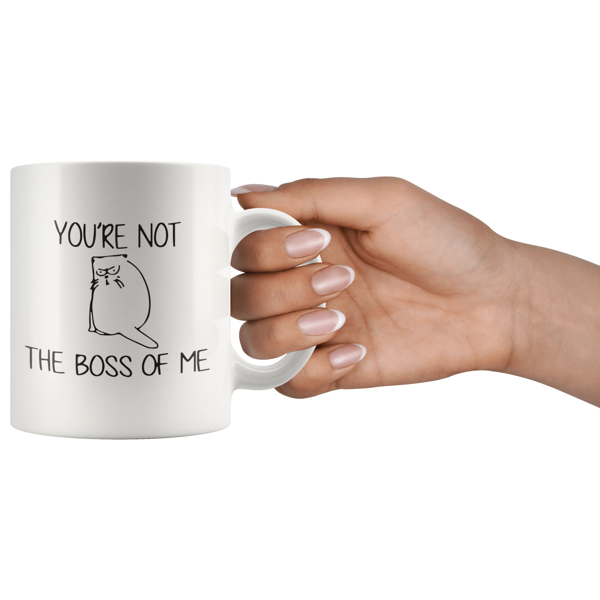 You're Not The Boss Of Me Coffee Mug You're Not The Boss Of Me Coffee Mug
