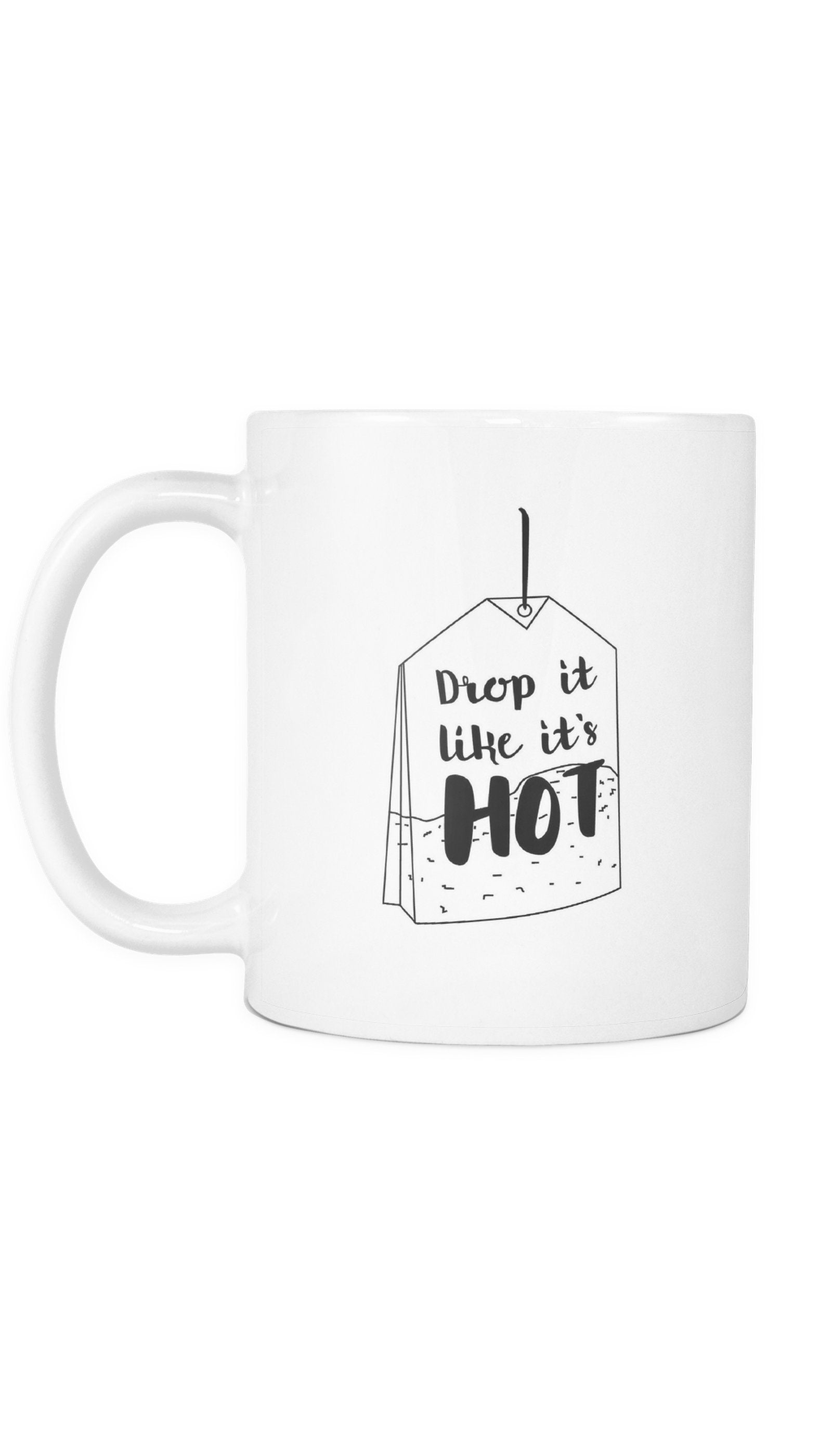 Drop It Like It's Hot Mug Drop It Like It's Hot Tea Bag Mug | Sarcastic Me