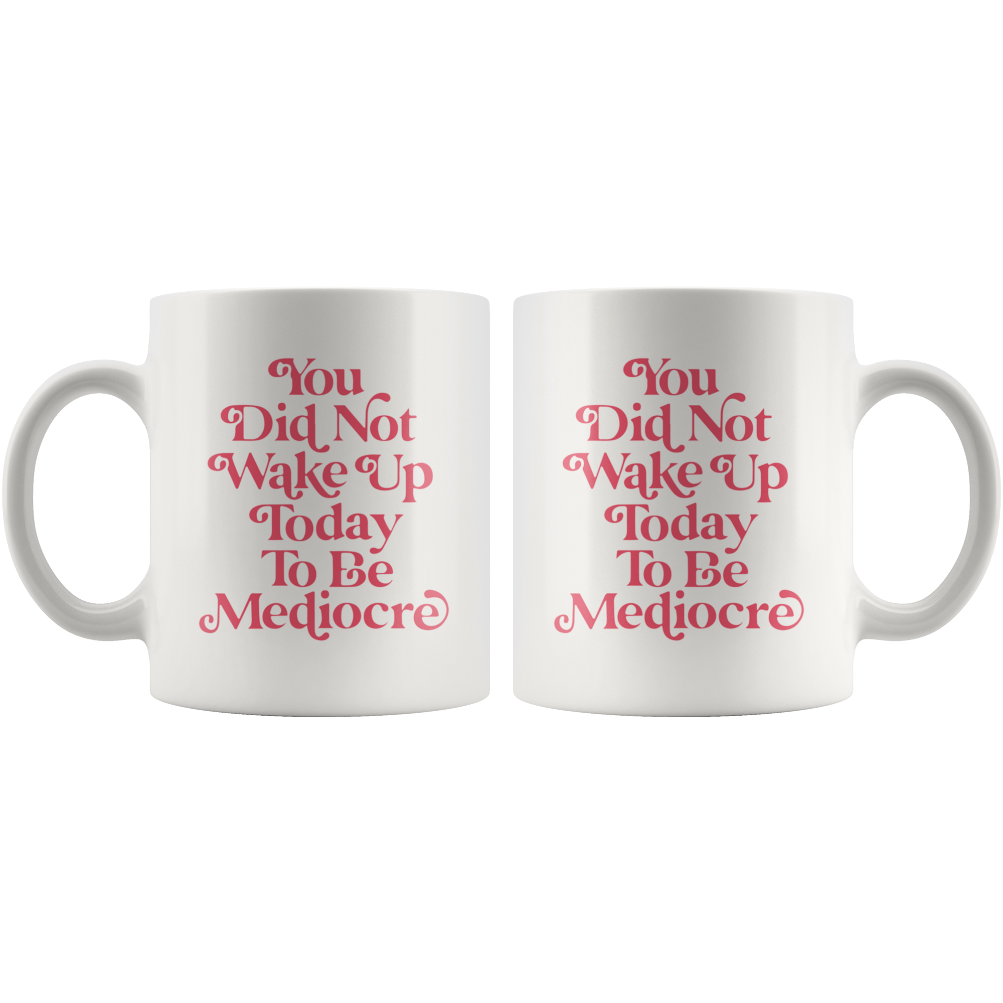 You Are Not Mediocre Coffee Mug You Are Not Mediocre Coffee Mug
