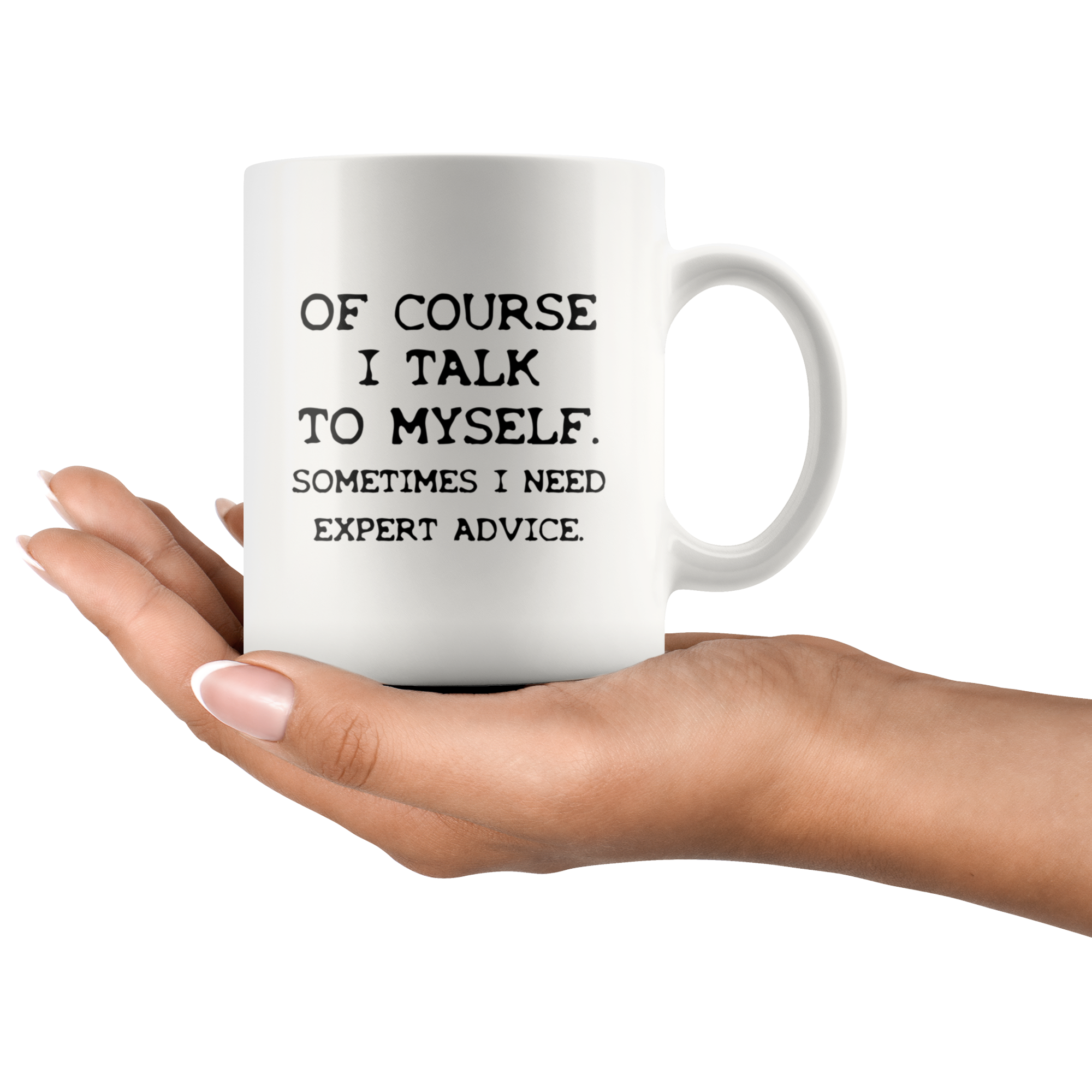 Of Course I Talk To Myself Funny Kitchen Mug Of Course I Talk To Myself Funny Kitchen Mug | Sarcastic Me