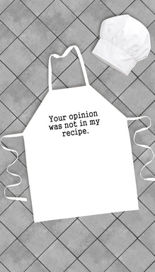 Your Opinion Was Not In My Recipe Funny Kitchen Apron