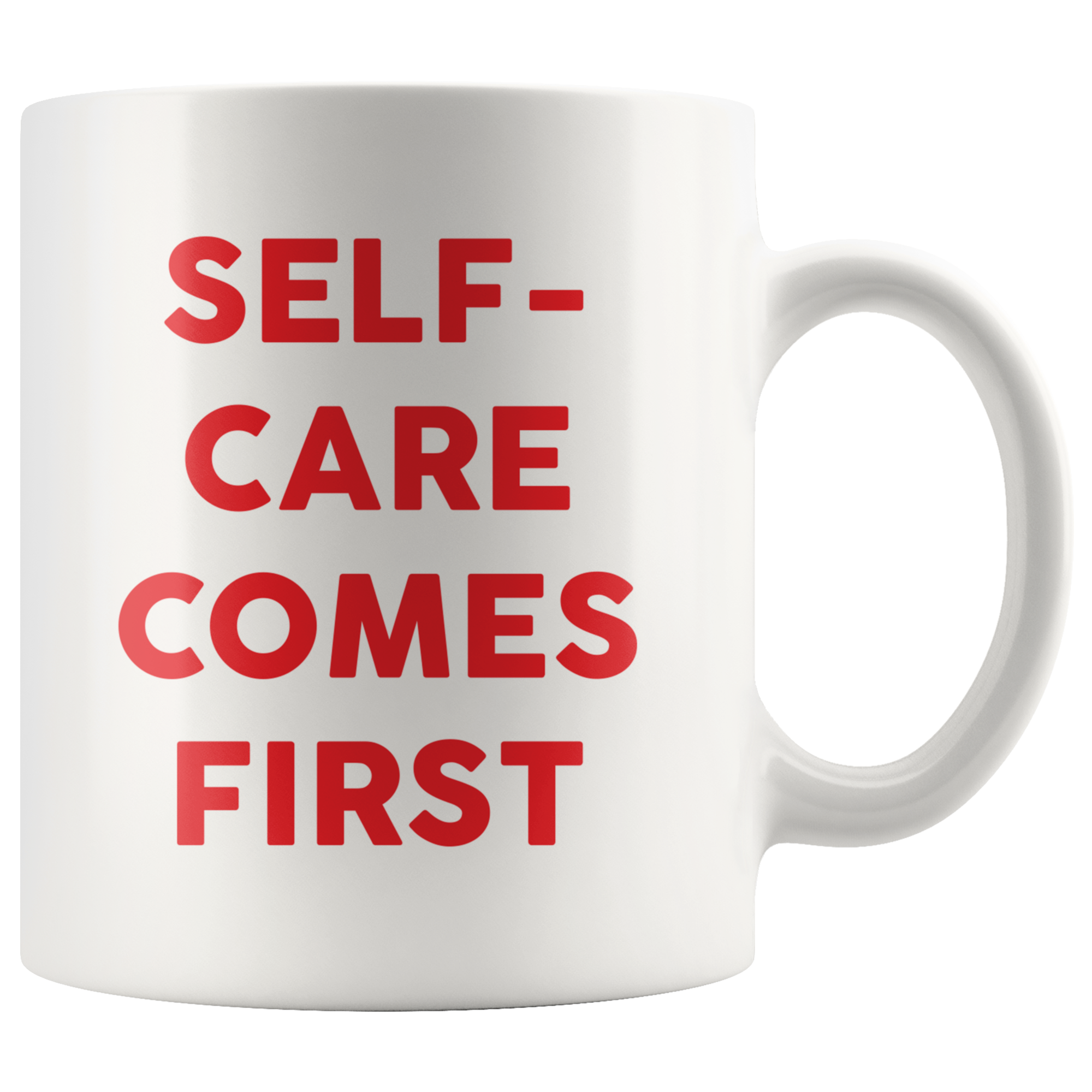 Self-Care Comes First Coffee Mug Self-Care Comes First Coffee Mug