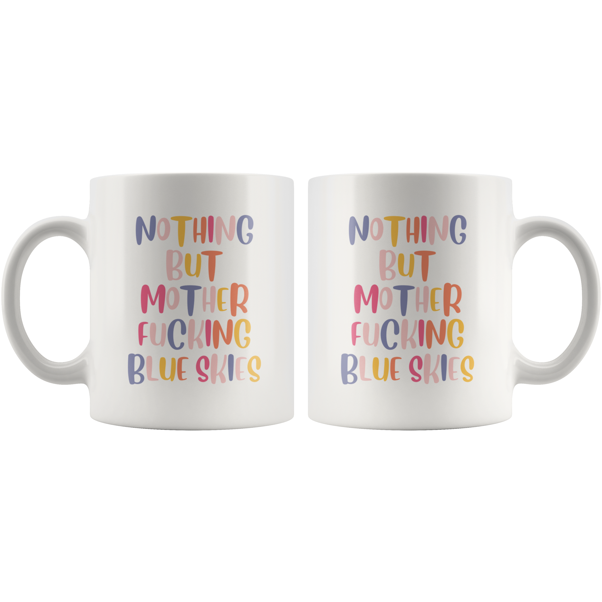 Nothing But Blue Skies Coffee Mug Nothing But Blue Skies Coffee Mug