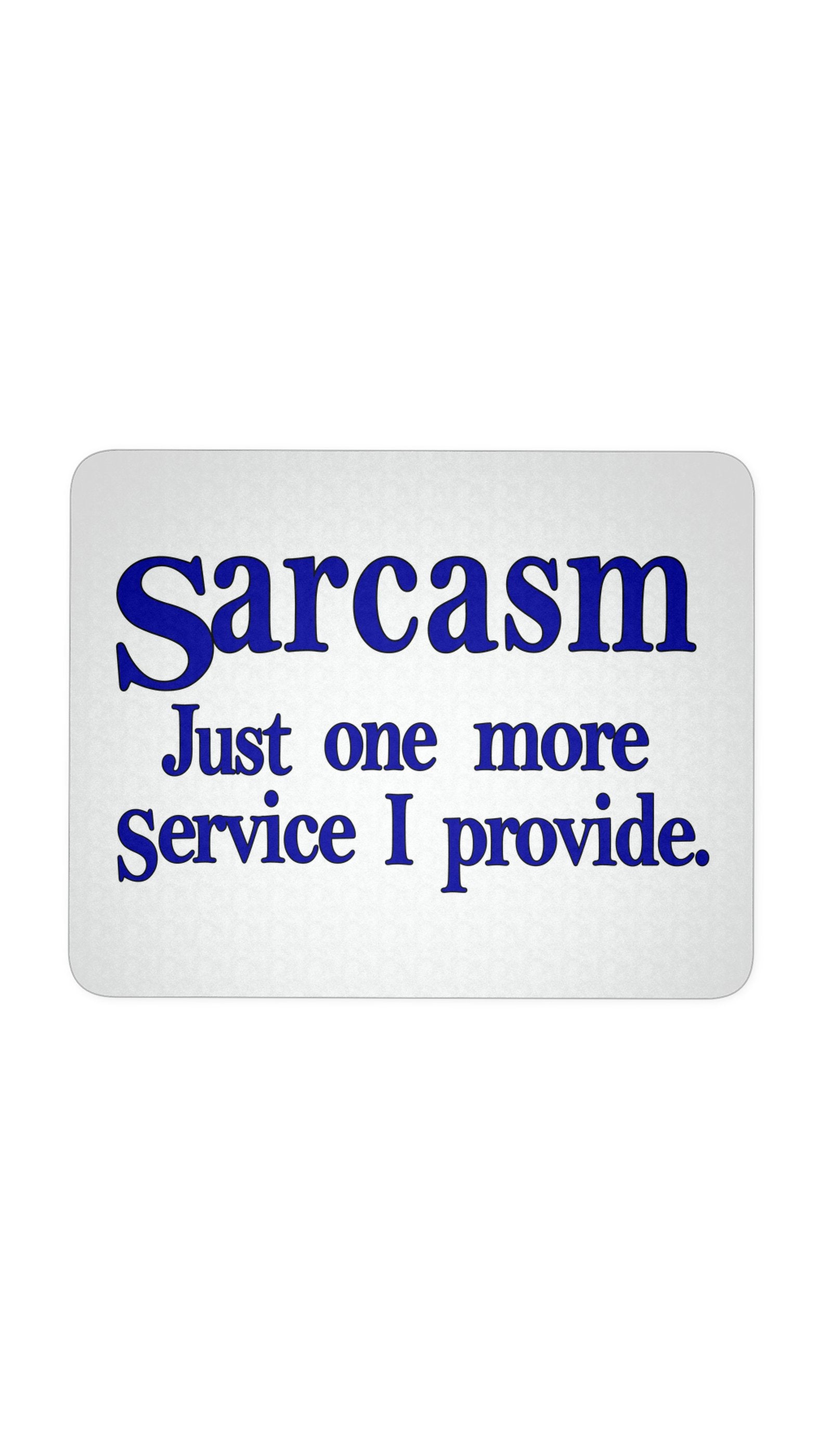 Sarcasm Just One More Service Mouse Pad Sarcasm Just One More Service I Provide White Mouse Pad | Sarcastic Me