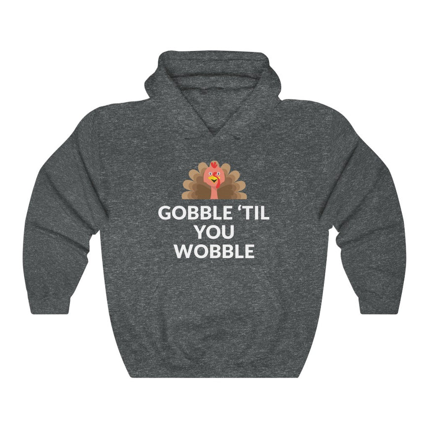 Gobble 'Til You Wobble Hooded Sweatshirt