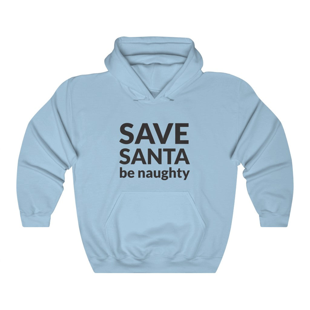 SAVE SANTA Be Naughty Hooded Sweatshirt