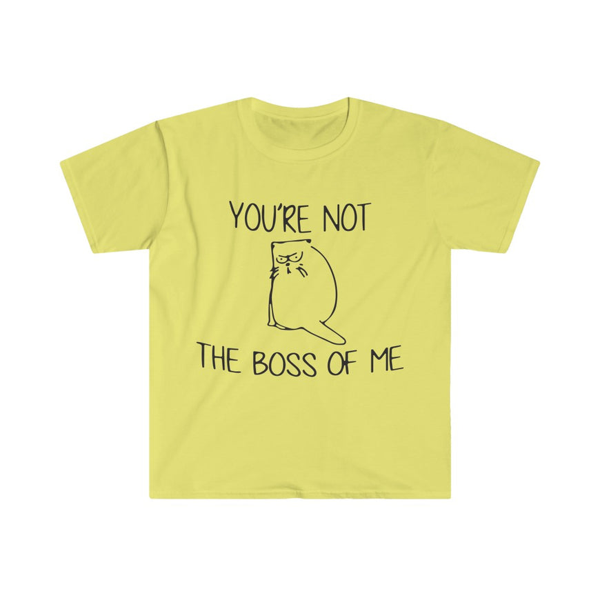 You're Not The Boss Of Me T-Shirt