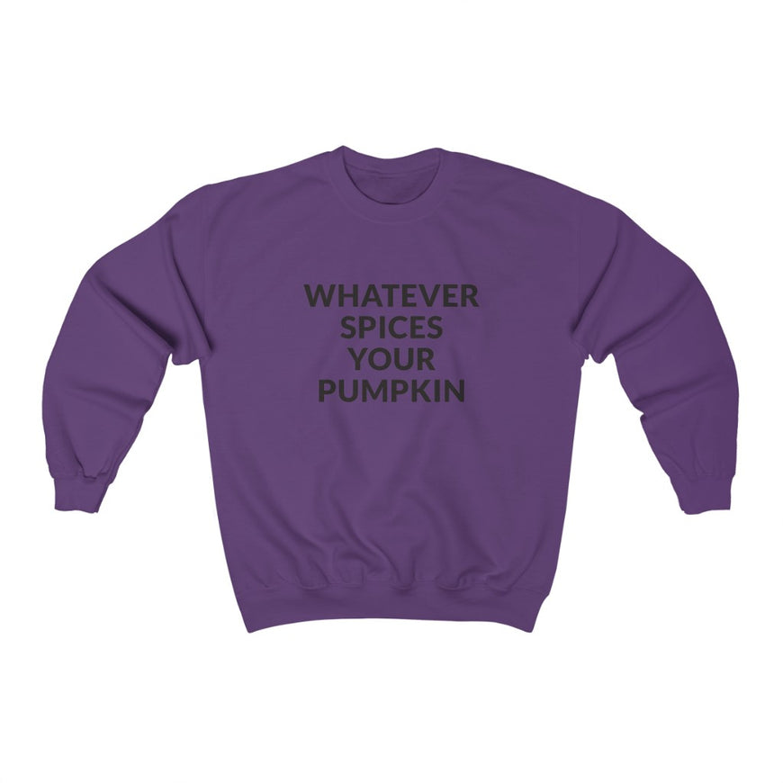 Whatever Spices Your Pumpkin Crewneck Sweatshirt