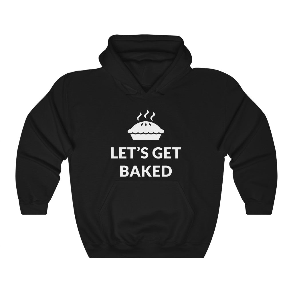 Let's Get Baked Hooded Sweatshirt