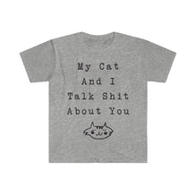 My Cat And I Talk About You T-Shirt