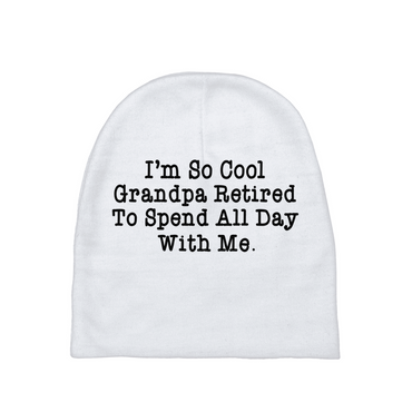 I'm So Cool Grandpa Retired To Spend All Day With Me Baby Beanie