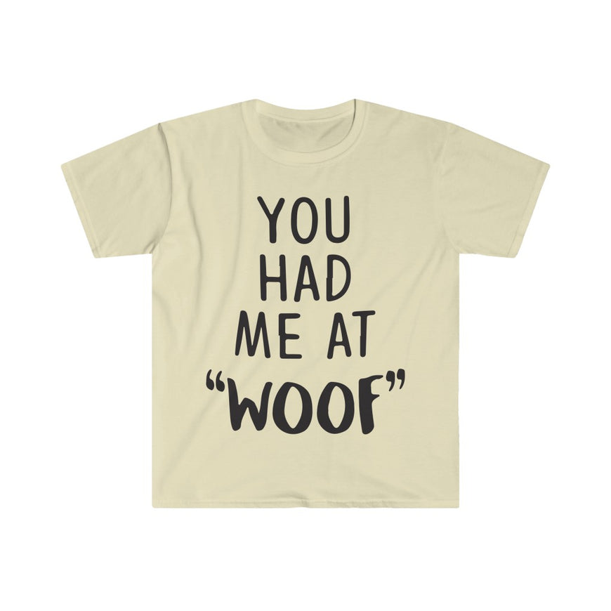 You Had Me At Woof T-Shirt