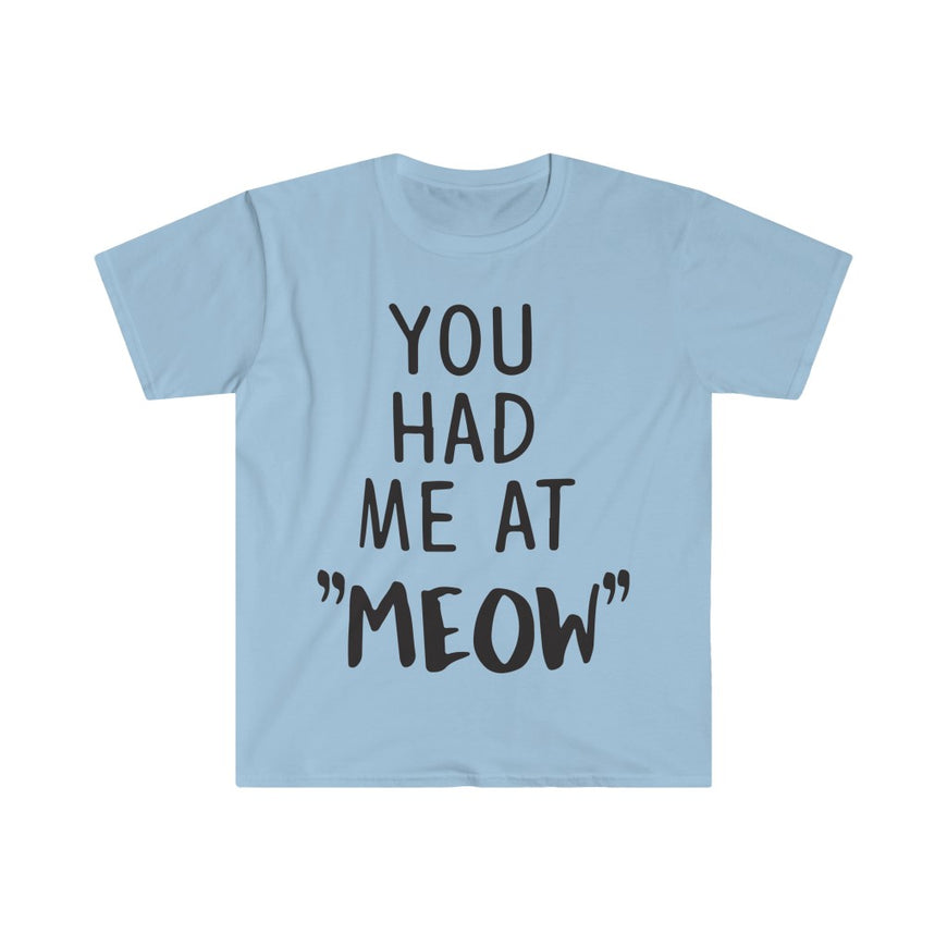 You Had Me At Meow T-Shirt