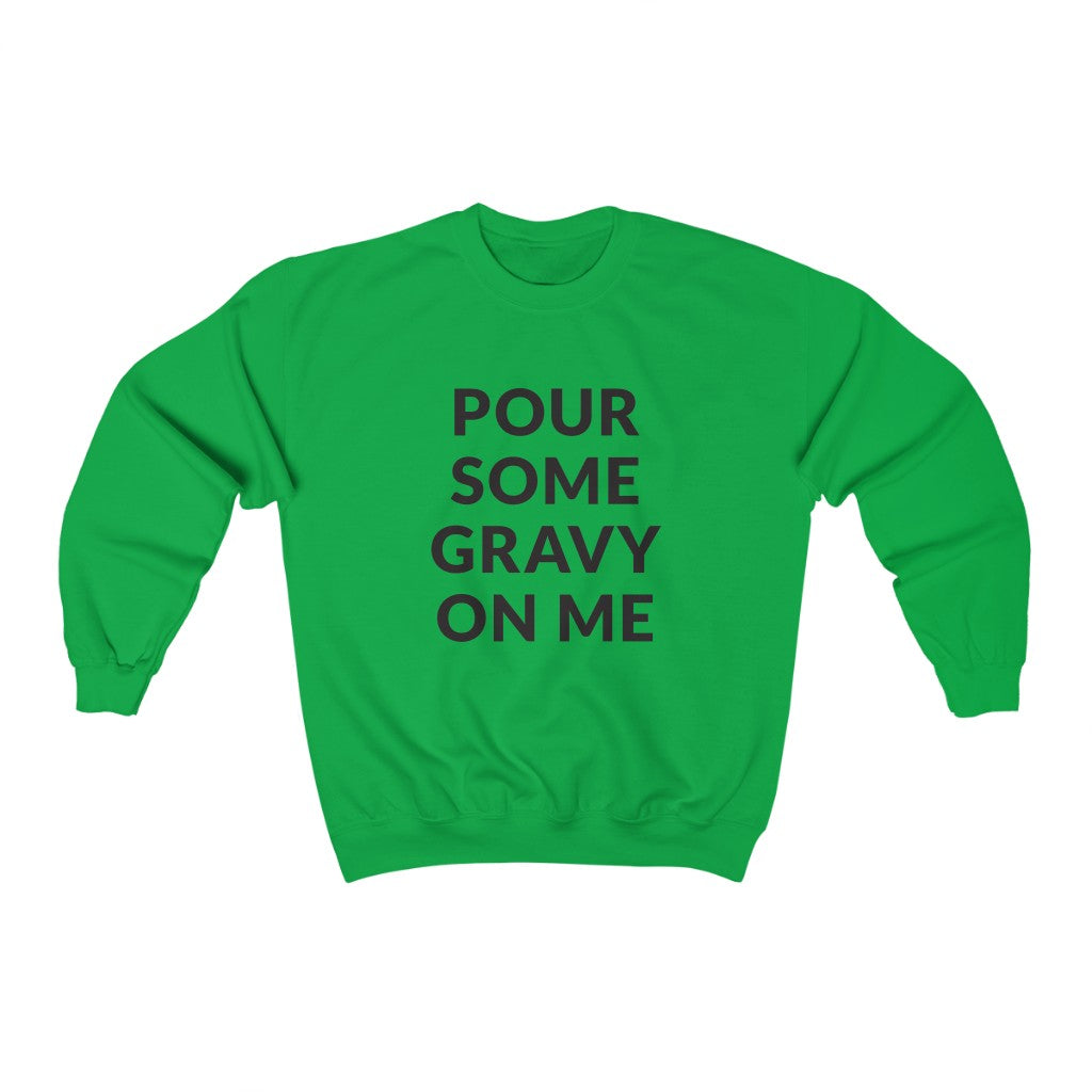 Pour Some Gravy Crewneck Sweatshirt
