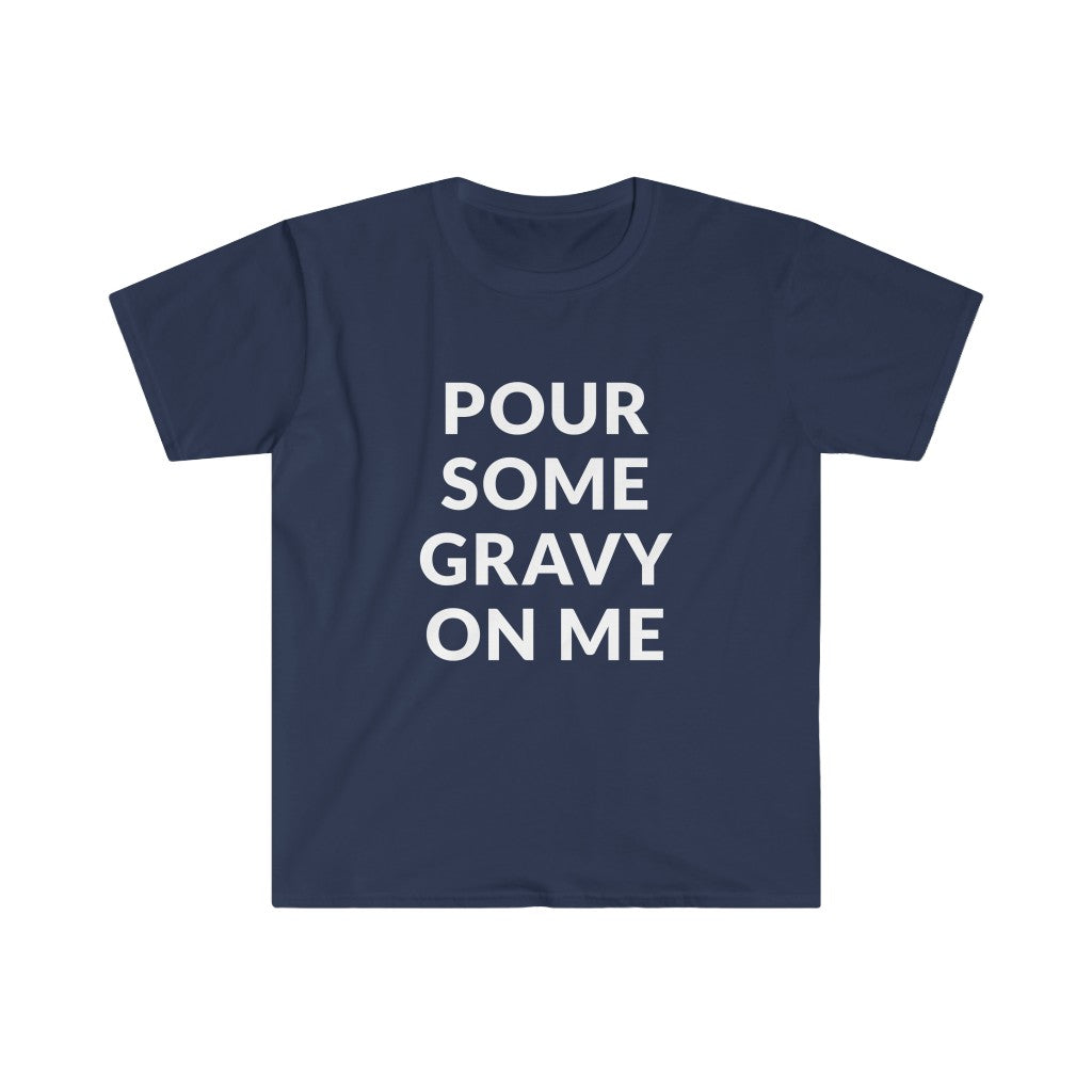 Pour Some Gravy T-Shirt