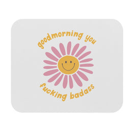 Good Morning You Badass Motivational Mouse Pad