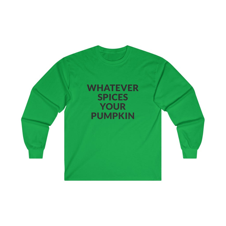 Whatever Spices Your Pumpkin Long Sleeve Tee