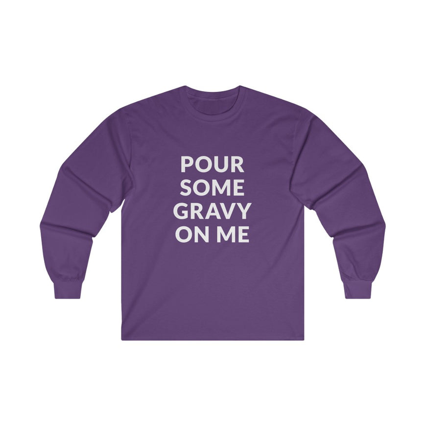 Pour Some Gravy Long Sleeve Tee