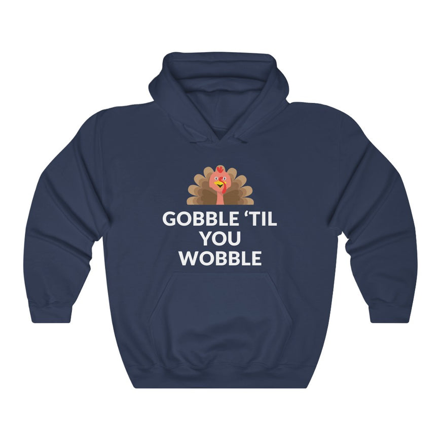 Gobble 'Til You Wobble Hooded Sweatshirt