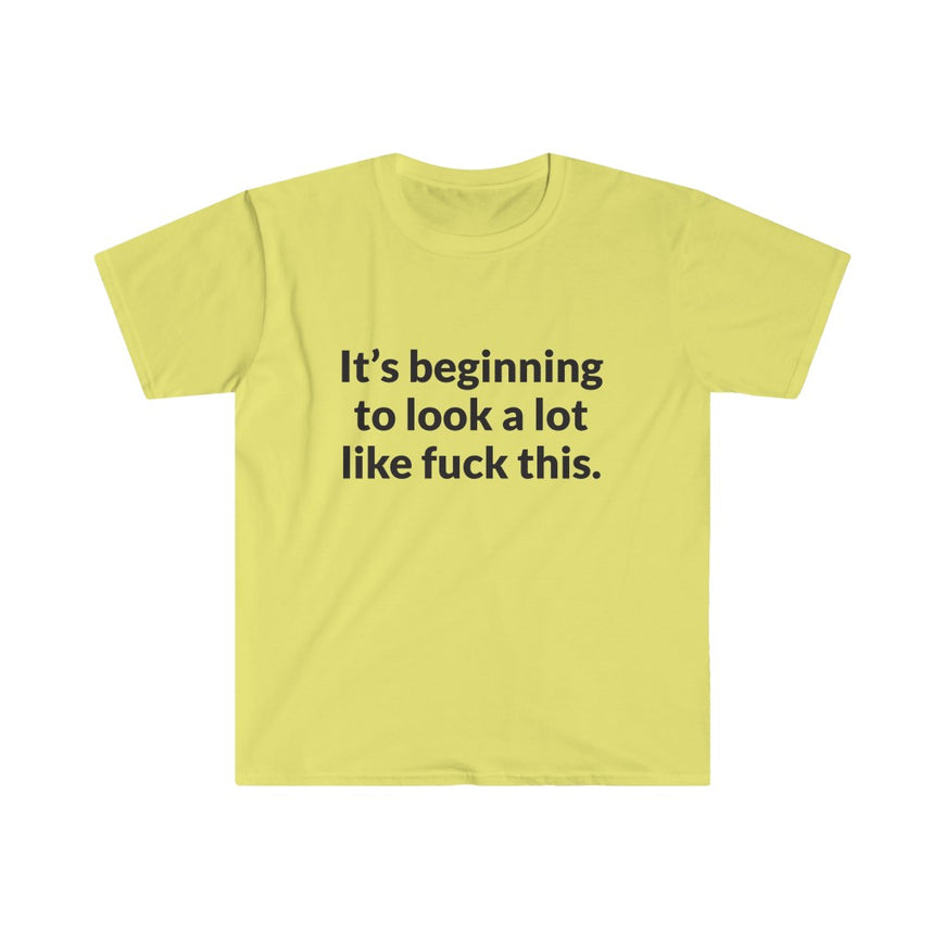 Its Beginning To Look A Lot Like F-This T-Shirt