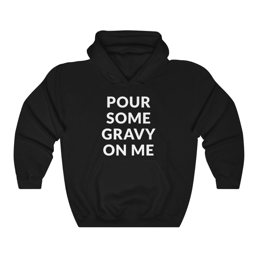 Pour Some Gravy Hooded Sweatshirt