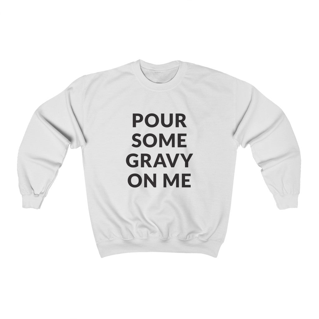 Pour Some Gravy Crewneck Sweatshirt