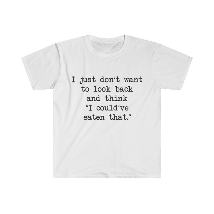 I Could've Eaten That T-Shirt