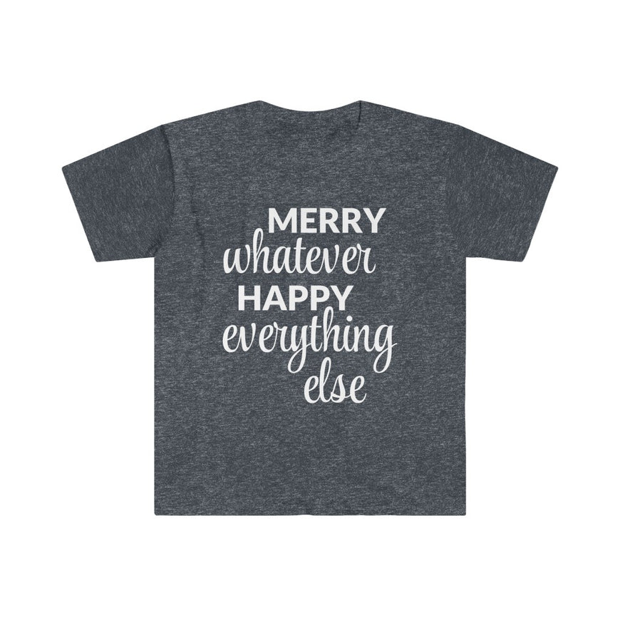 Merry Whatever Happy Everything Else T-Shirt
