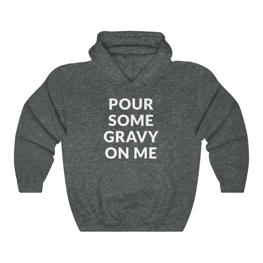 Pour Some Gravy Hooded Sweatshirt
