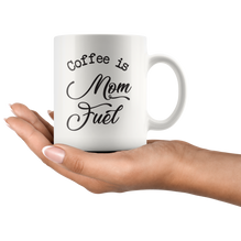 Coffee Is Mom Fuel Coffee Mug