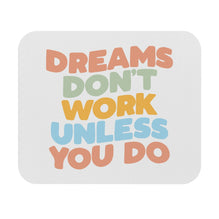 Dream Don't Work Motivational Mouse Pad