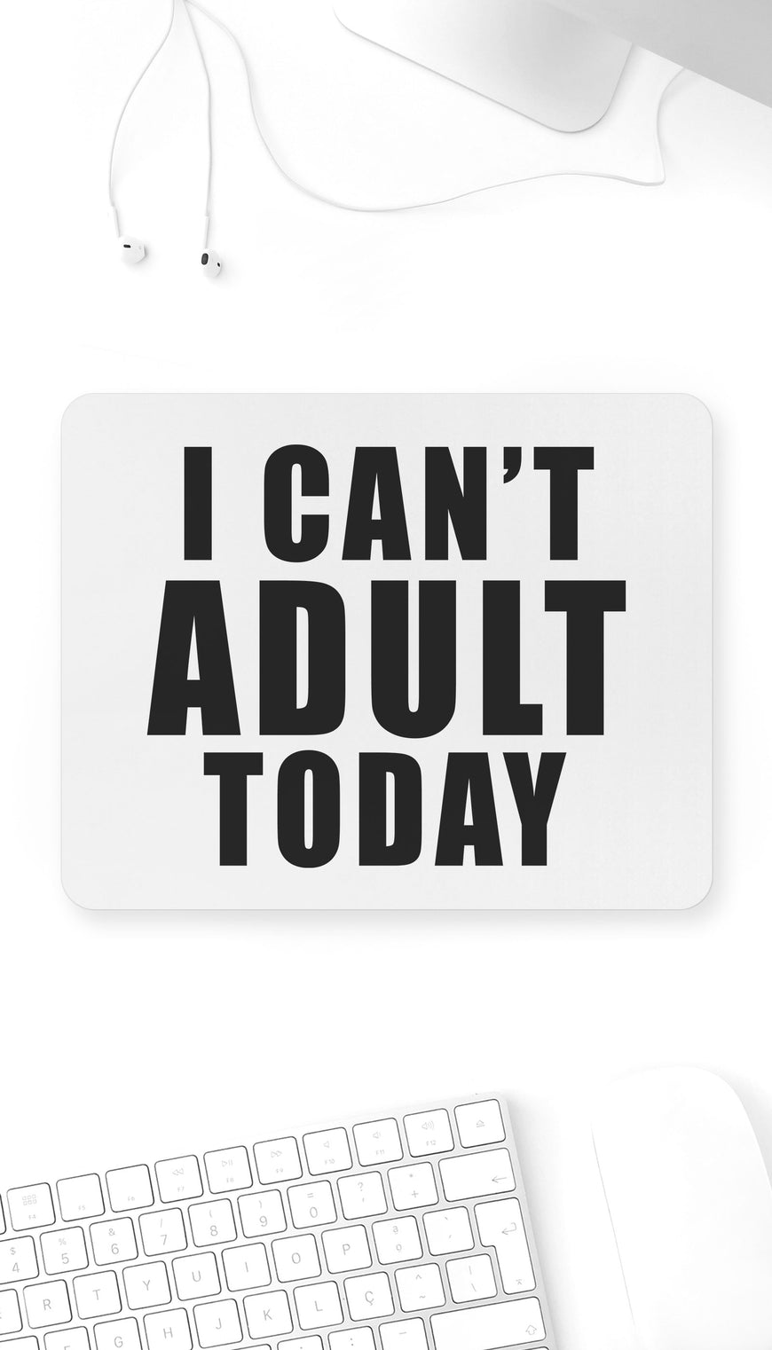 I Can't Adult Today Funny Office Mouse Pad