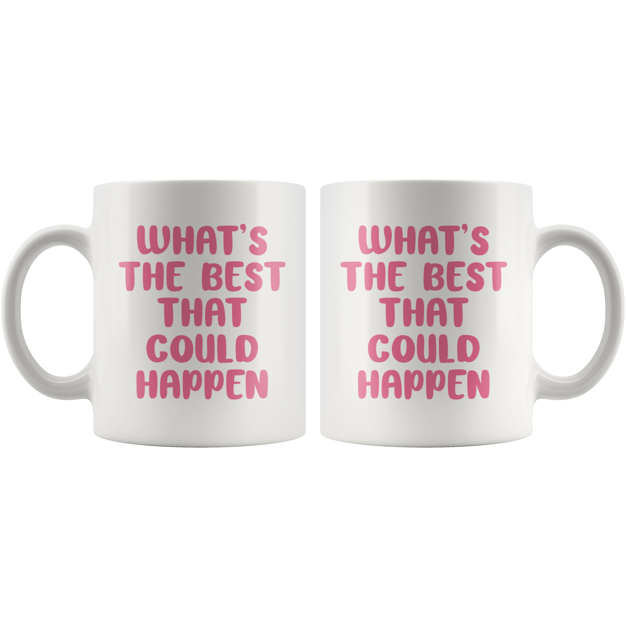 The Best That Could Happen Coffee Mug