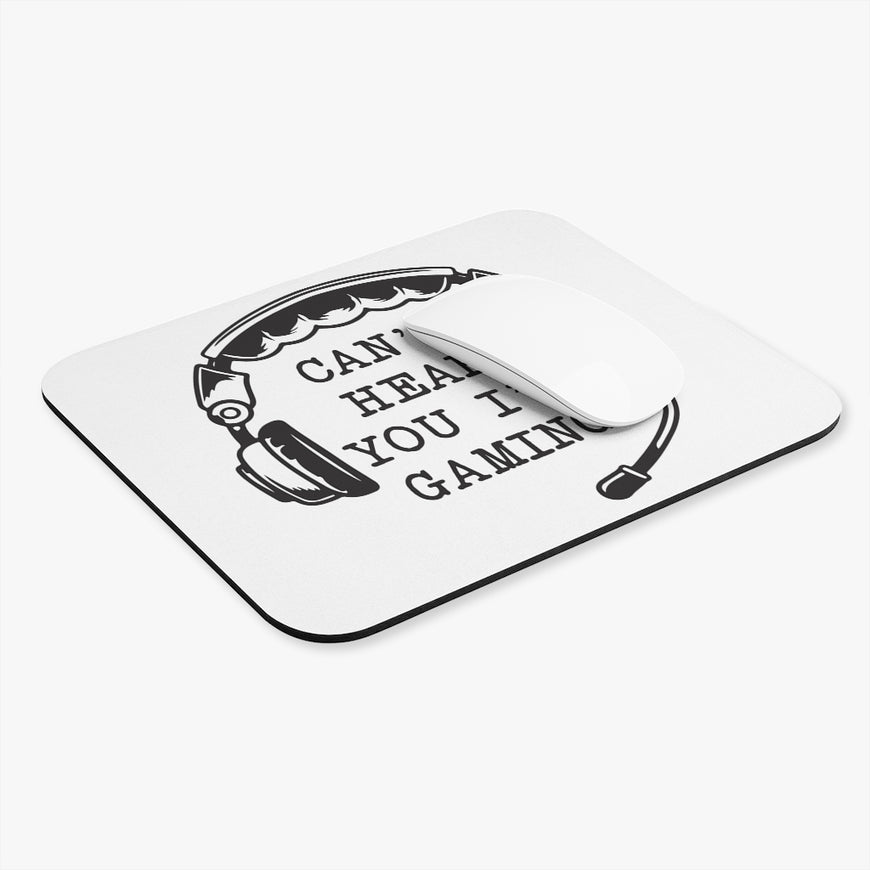 Can't Hear You I'm Gaming Mouse Pad