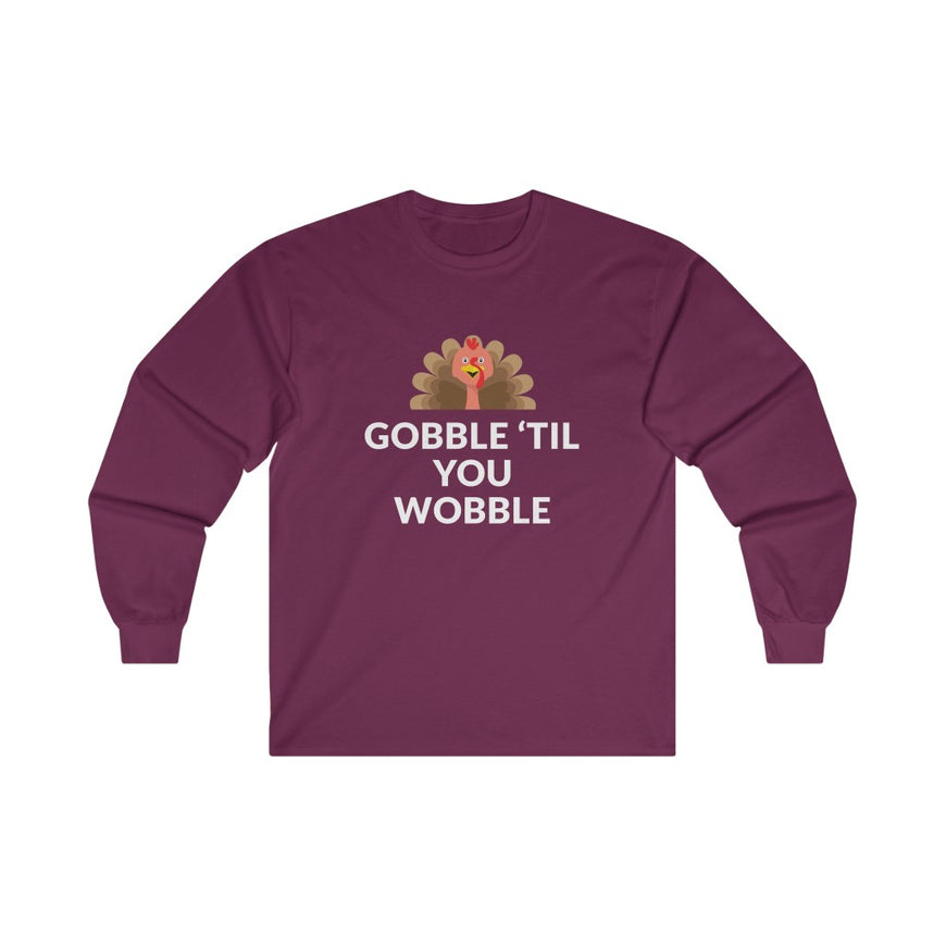 Gobble 'Til You Wobble Long Sleeve Tee
