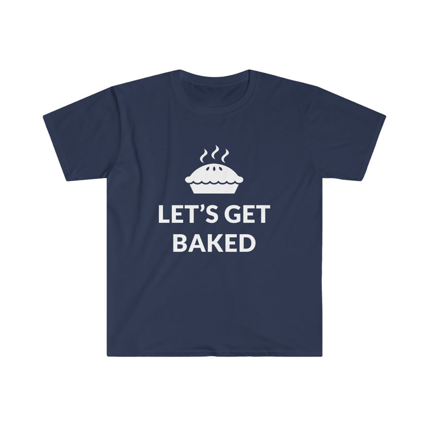 Lets Get Baked T-Shirt