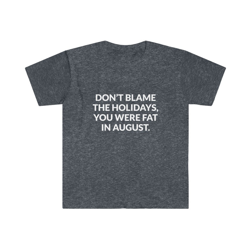 Dont Blame The Holidays T-Shirt