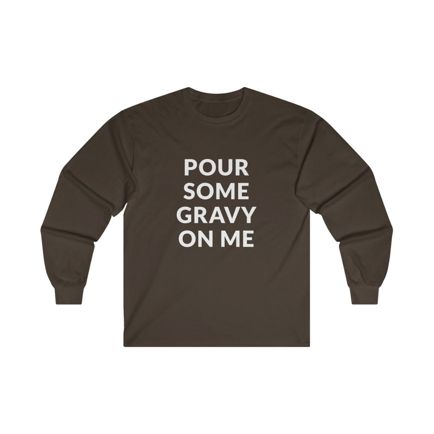 Pour Some Gravy Long Sleeve Tee