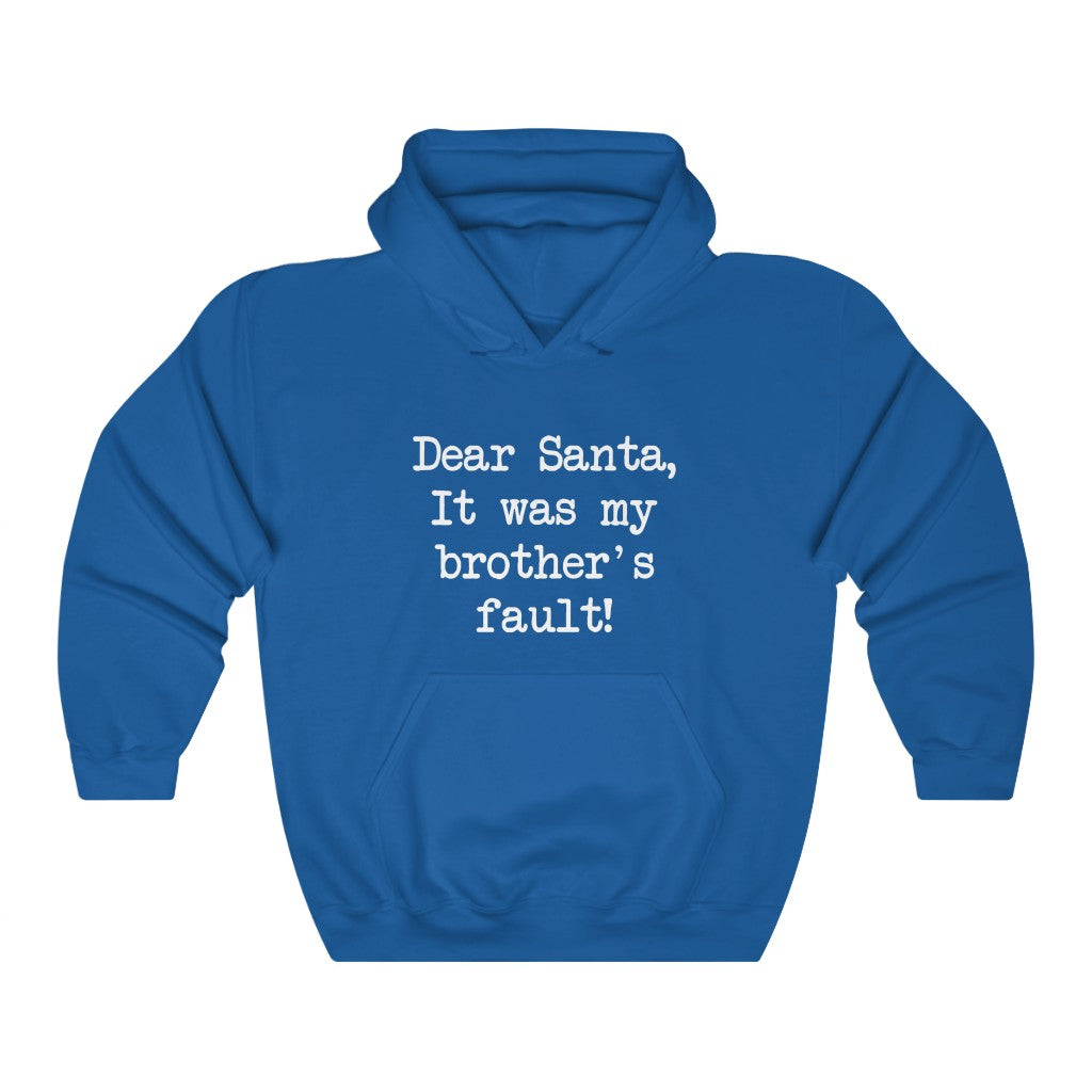 Dear Santa, It Was My Brother Fault Hooded Sweatshirt