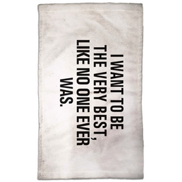 I Want To Be The Very Best, Like No One Ever Was.Hand Towel