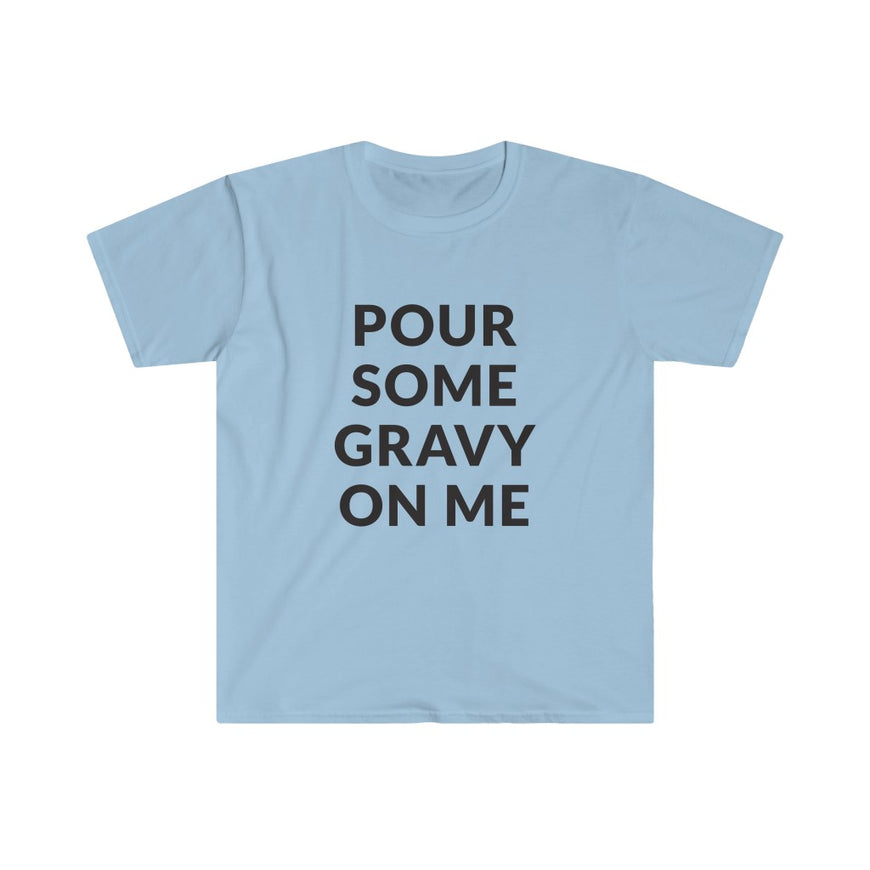 Pour Some Gravy T-Shirt