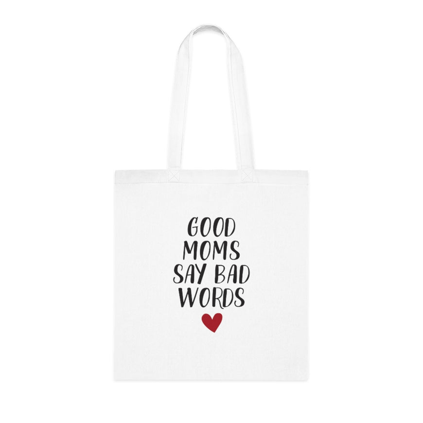 Good Moms Say Bad Words Tote Bag