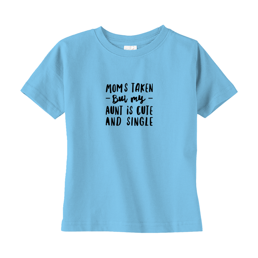 Moms Taken But My Aunt Toddler Tee