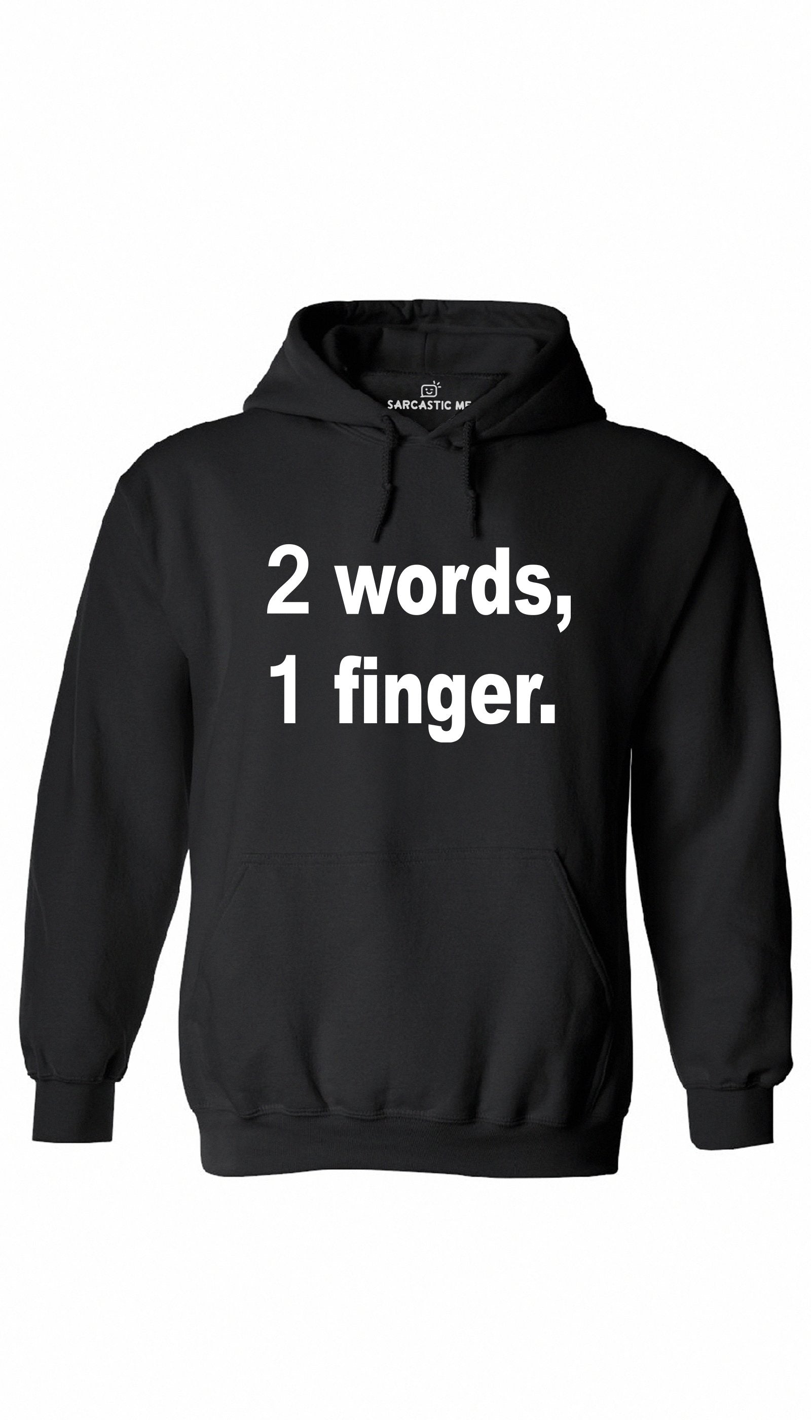 2 Words, 1 Finger Black Hoodie | Sarcastic ME