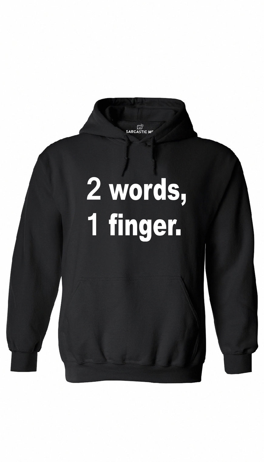 2 Words, 1 Finger Black Hoodie | Sarcastic ME
