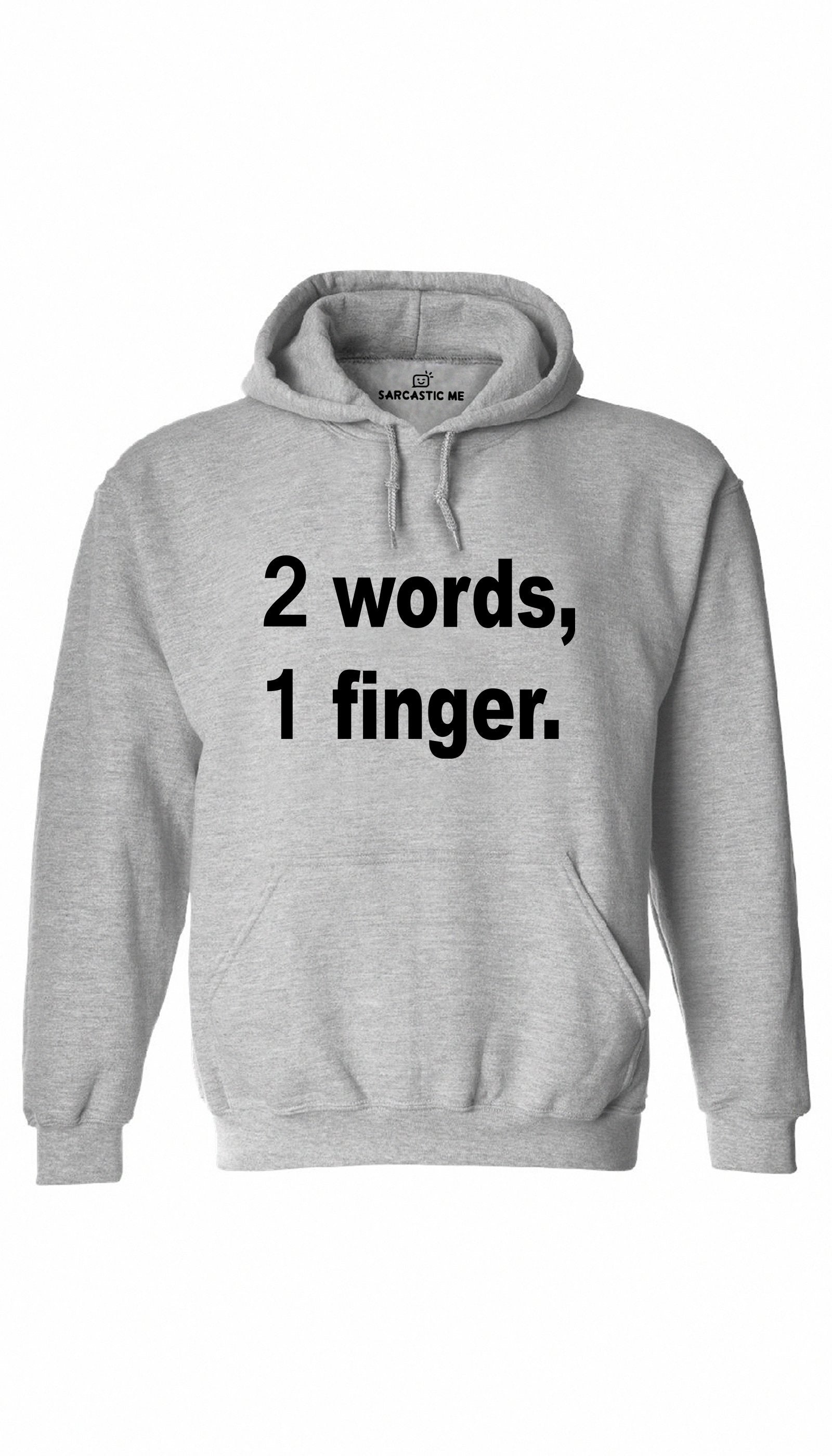 2 Words, 1 Finger Gray Hoodie | Sarcastic ME