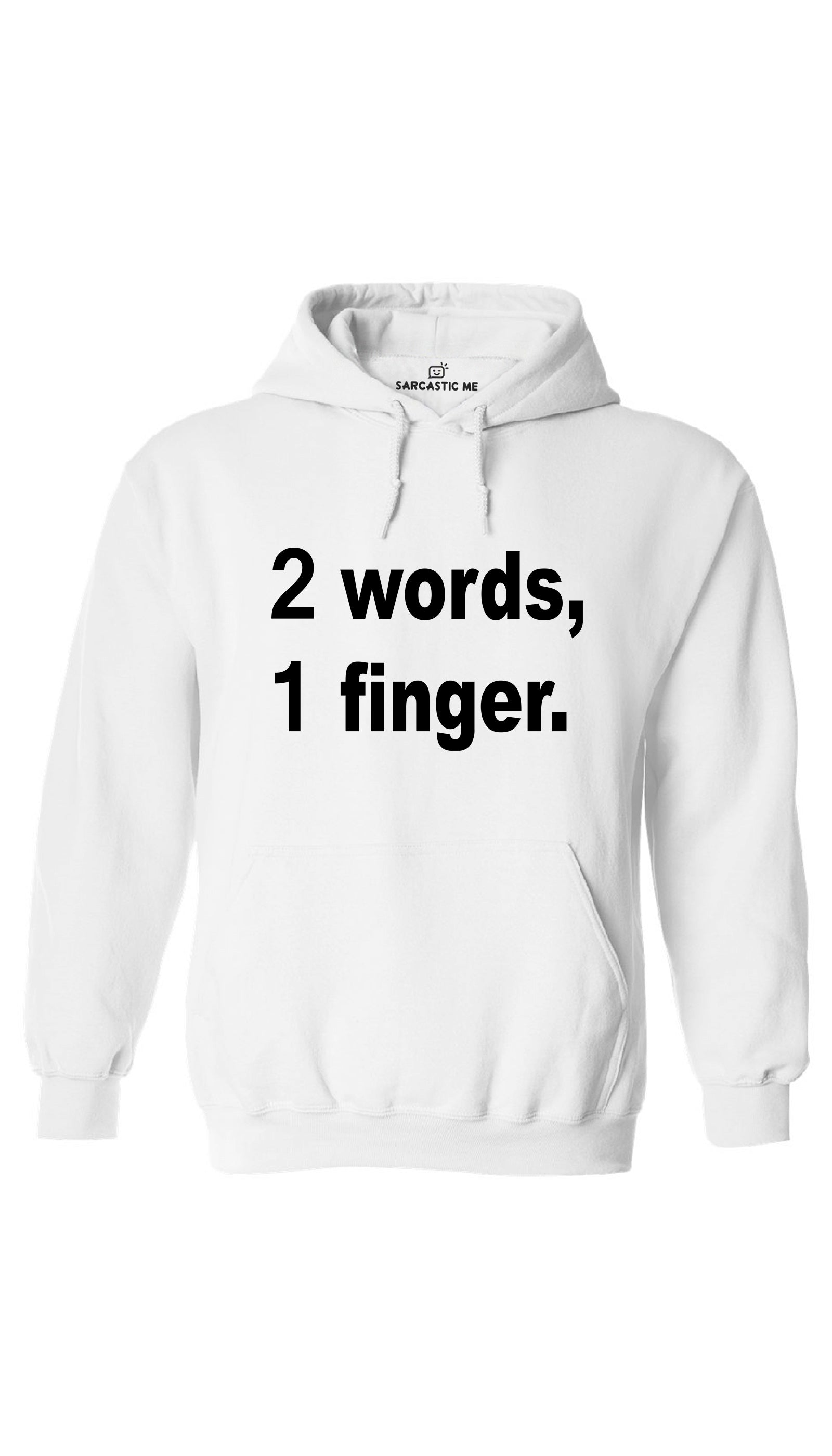 2 Words, 1 Finger White Hoodie | Sarcastic ME